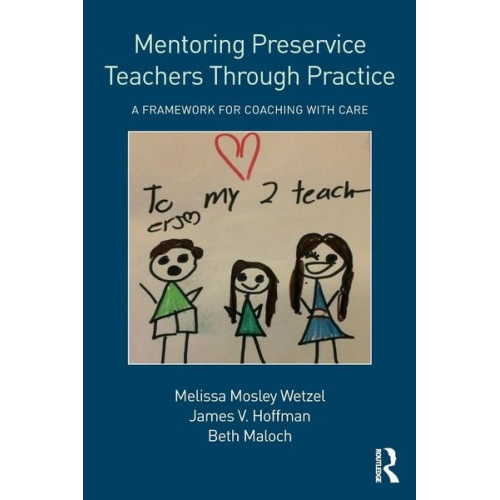 Melissa Mosley Wetzel James V. Hoffman Beth Maloch - Mentoring Preservice Teachers Through Practice