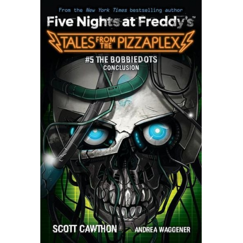 Scott Cawthon Andrea Waggener - Five Nights at Freddy's: Tales From the PizzaPlex 05: The Bobbiedots Conclusion