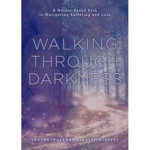 Sandra Ingerman Llyn Roberts - Walking Through Darkness