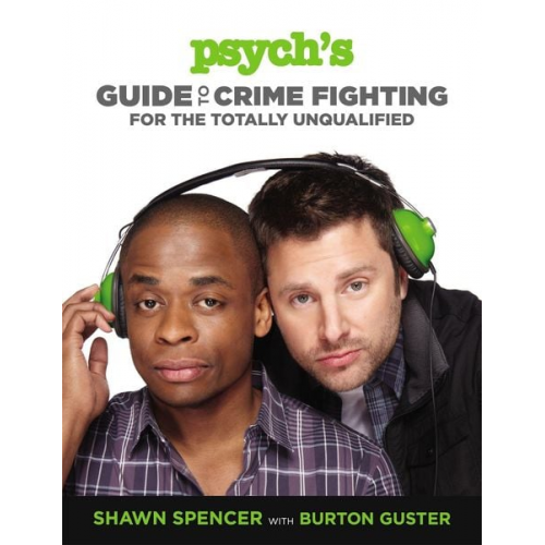 Shawn Spencer - Psych's Guide to Crime Fighting for the Totally Unqualified