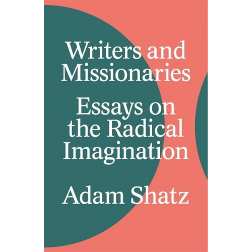 Adam Shatz - Writers and Missionaries