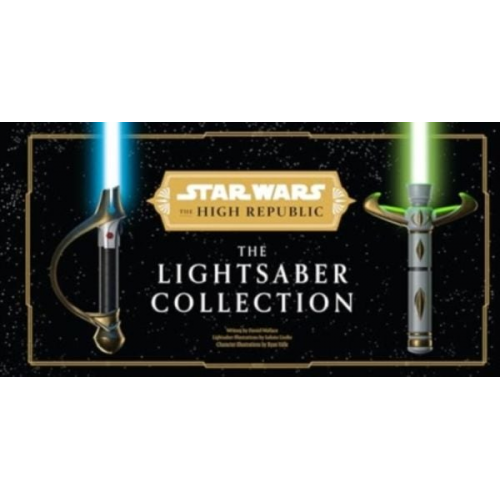 Daniel Wallace Lukasz Liszko Ryan Valle - Star Wars: The High Republic: The Lightsaber Collection