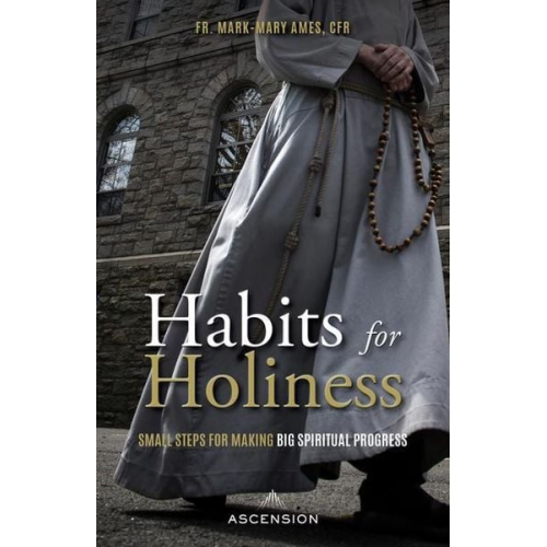 Ames Cfr Fr Mark-Mary - Habits for Holiness