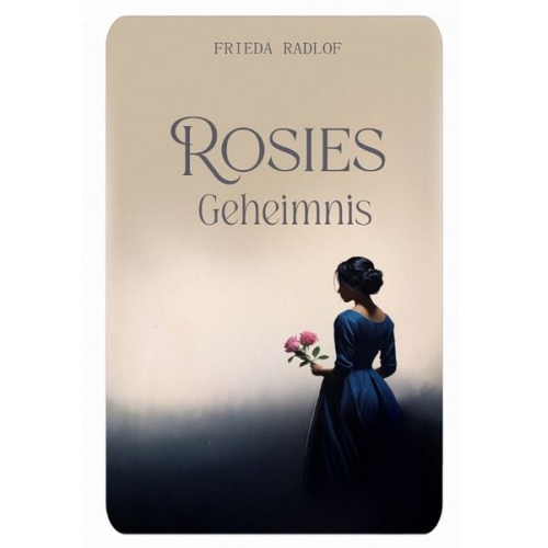 Frieda Radlof - Rosies Geheimnis