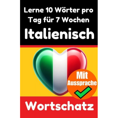 Auke de Haan - Italienisch-Vokabeltrainer: Lernen Sie 7 Wochen lang täglich 10 Italienische Wörter | Die Tägliche Italienische Herausforderung