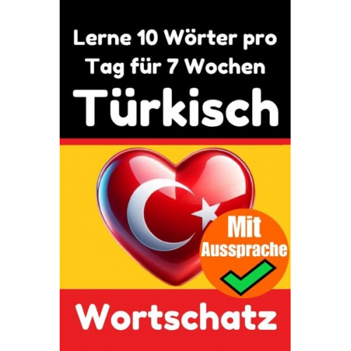 Auke de Haan - Türkisch-Vokabeltrainer: Lernen Sie 7 Wochen lang täglich 10 Türkische Wörter | Die Tägliche Türkische Herausforderung