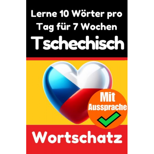 Auke de Haan - Tschechisch-Vokabeltrainer: Lernen Sie 7 Wochen lang täglich 10 tschechische Wörter