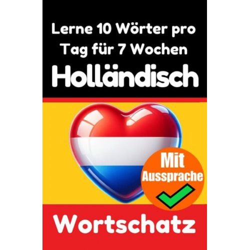 Auke de Haan - Niederländisch-Vokabeltrainer: Lernen Sie 7 Wochen lang täglich 10 Niederländische Wörter