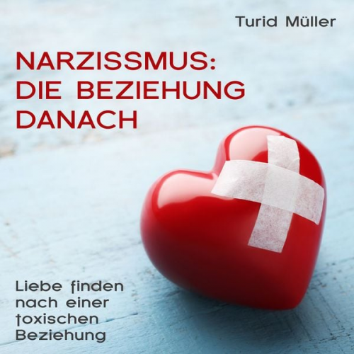 Turid Müller - Narzissmus: Die Beziehung danach