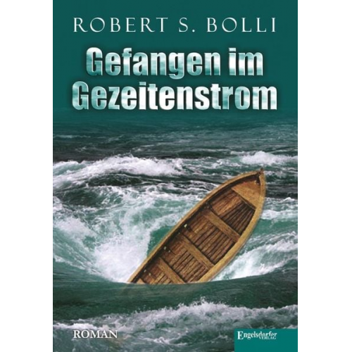 Robert S. Bolli - Gefangen im Gezeitenstrom