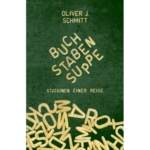 Oliver J. Schmitt - Buchstabensuppe