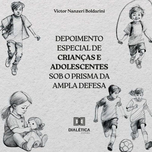 Victor Nanzeri Boldarini - Depoimento especial de crianças e adolescentes sob o prisma da ampla defesa