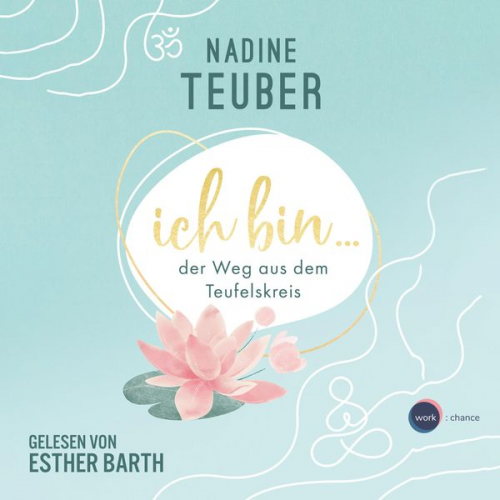 Nadine Teuber - Ich bin ... der Weg aus dem Teufelskreis