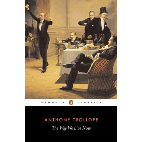 Anthony Trollope - The Way We Live Now