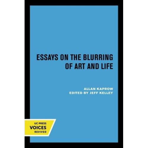 Allan Kaprow - Essays on the Blurring of Art and Life