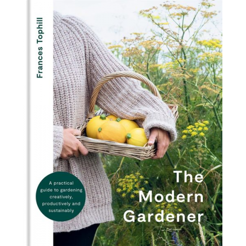 Frances Tophill - The Modern Gardener