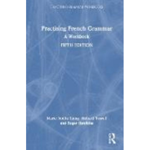 Marie-Noelle Lamy Richard Towell Roger Hawkins - Practising French Grammar