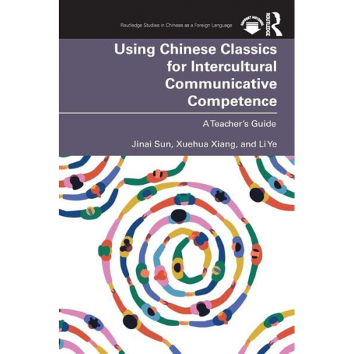 Jinai Sun Xuehua Xiang Li Ye - Using Chinese Classics for Intercultural Communicative Competence