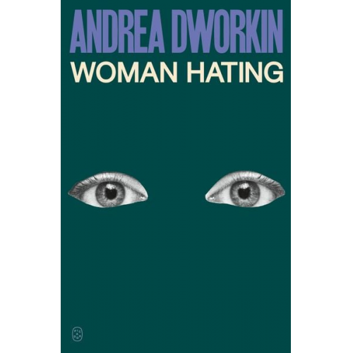 Andrea Dworkin - Woman Hating