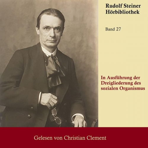 Rudolf Steiner - In Ausführung der Dreigliederung des Sozialen Organismus