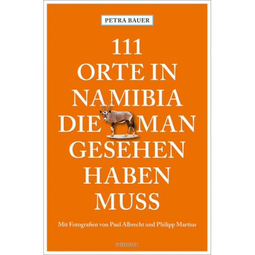 Petra Bauer - 111 Orte in Namibia, die man gesehen haben muss