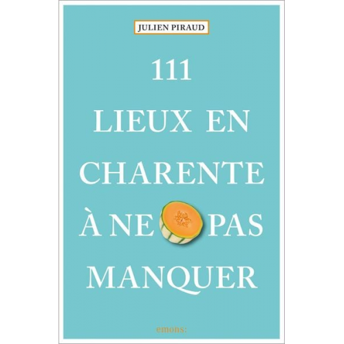 Julien Piraud - 111 Lieux en Charente à ne pas manquer