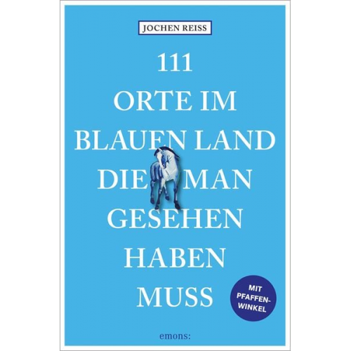 Jochen Reiss - 111 Orte im Blauen Land, die man gesehen haben muss