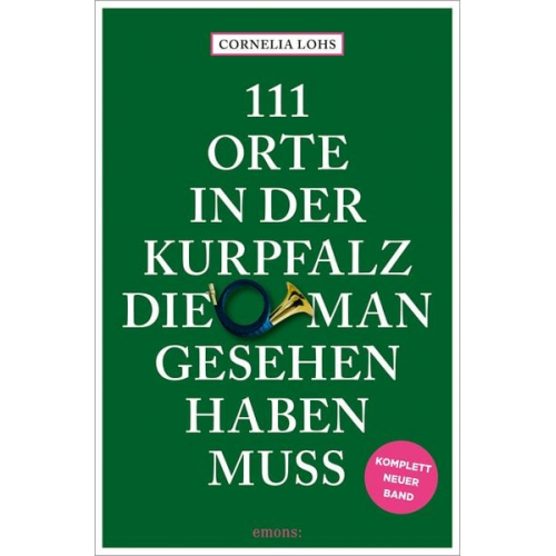 Cornelia Lohs - 111 Orte in der Kurpfalz, die man gesehen haben muss