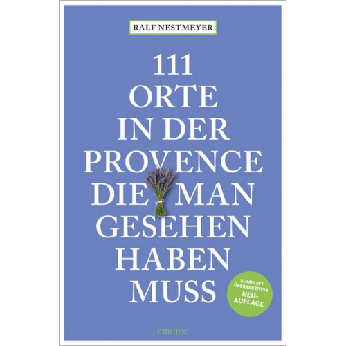 Ralf Nestmeyer - 111 Orte in der Provence, die man gesehen haben muss