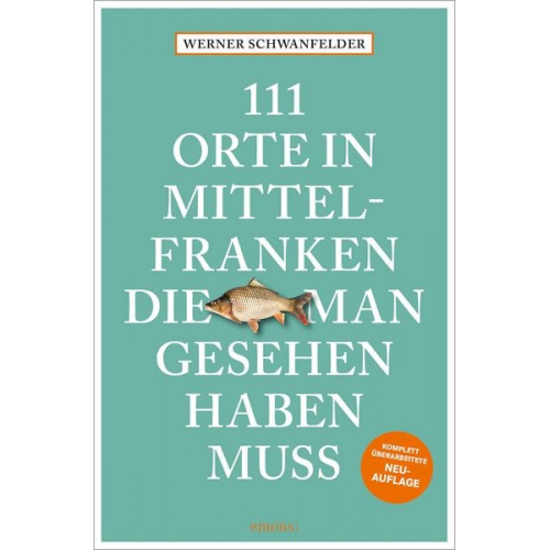 Werner Schwanfelder - 111 Orte in Mittelfranken, die man gesehen haben muss