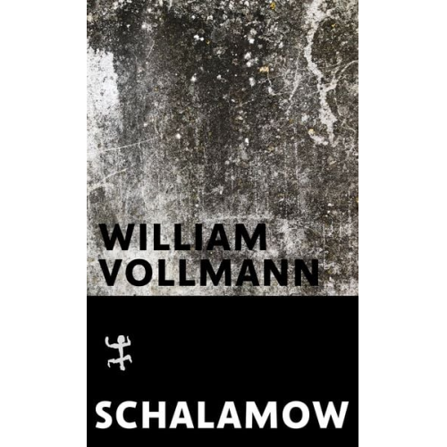 William T. Vollmann - Schalamow oder Die Gesetze des Lebens