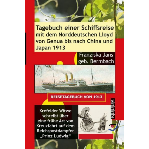 Franziska Jans geb. Bermbach - Tagebuch einer Schiffsreise 1913 mit dem Norddeutschen Lloyd von Genua bis nach China und Japan