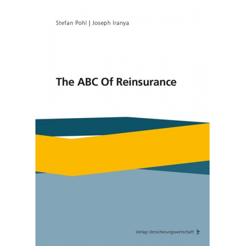 Stefan Pohl Joseph Iranya - The ABC Of Reinsurance