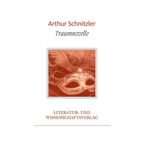 Arthur Schnitzler - Arthur Schnitzler: Traumnovelle. Vollständige Neuausgabe