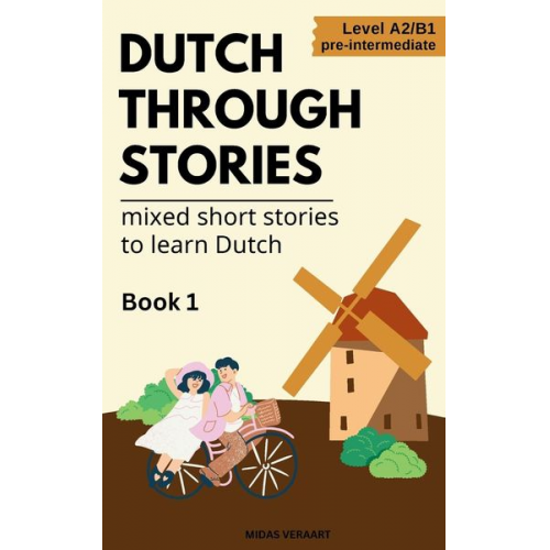 Midas Veraart - Dutch Through Stories - Mixed short stories to learn Dutch