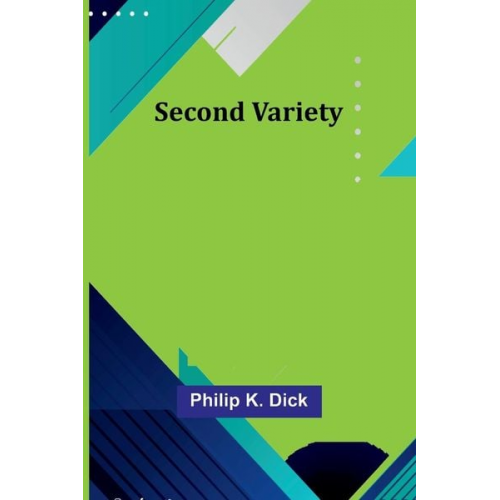 Philip K. Dick - Second Variety