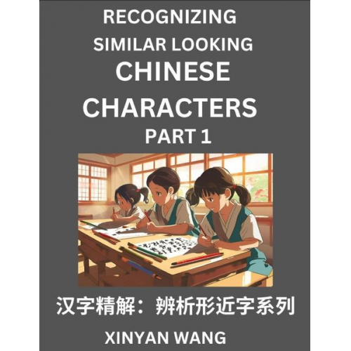 Xinyan Wang - Recognizing Chinese Characters (Part 1)- Quickly Learn Recognizing and Distinguishing Similar Looking Chinese Characters by Reading Short Stories