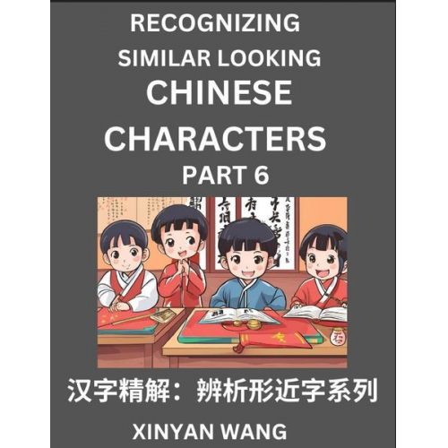 Xinyan Wang - Recognizing Chinese Characters (Part 6)- Quickly Learn Recognizing and Distinguishing Similar Looking Chinese Characters by Reading Short Stories