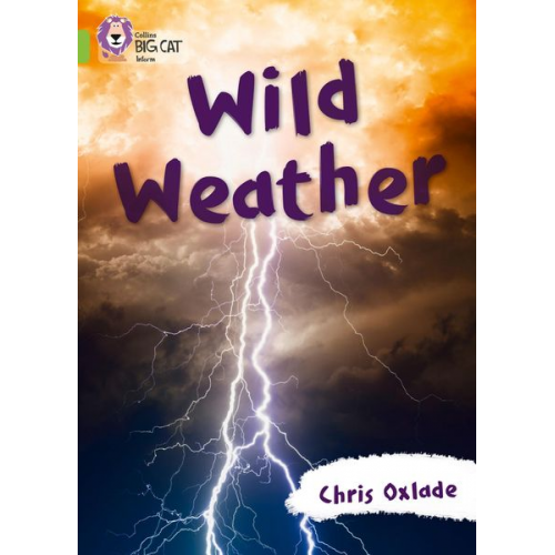 Chris Oxlade - Collins Big Cat -- Wild Weather: Lime/Band 11