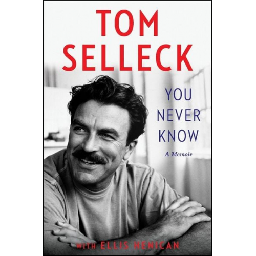 Tom Selleck Ellis Henican - You Never Know