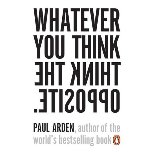 Paul Arden - Whatever You Think, Think the Opposite