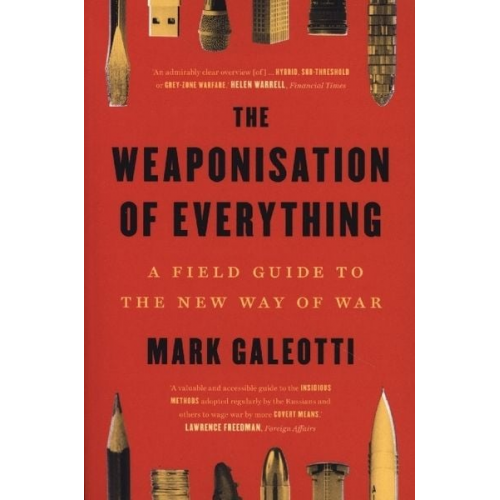 Mark Galeotti - The Weaponisation of Everything