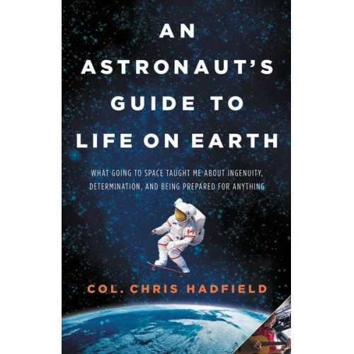 Chris Hadfield - An Astronaut's Guide to Life on Earth