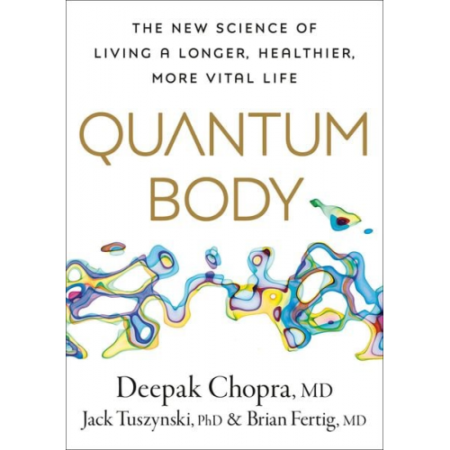 Deepak Chopra Jack Tuszynsk Brian Fertig - Quantum Body