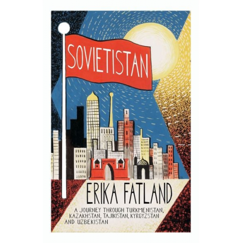 Erika Fatland - Sovietistan