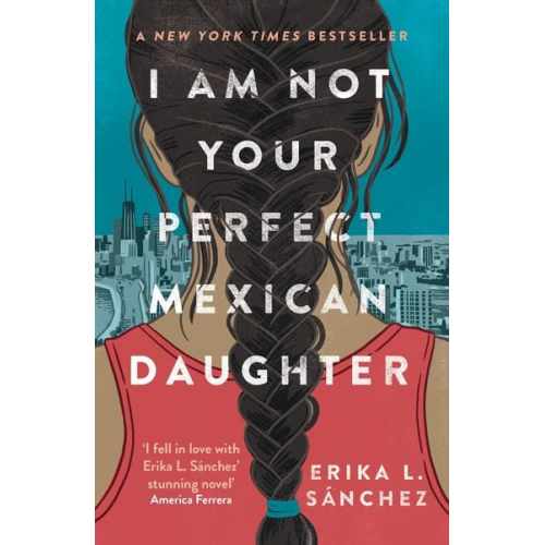 Erika L. Sánchez - I Am Not Your Perfect Mexican Daughter