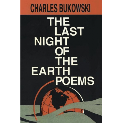 Charles Bukowski - The Last Night of the Earth Poems