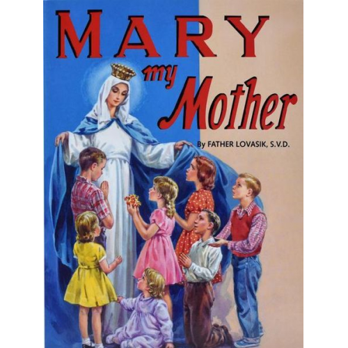 Lawrence G. Lovasik - Mary My Mother