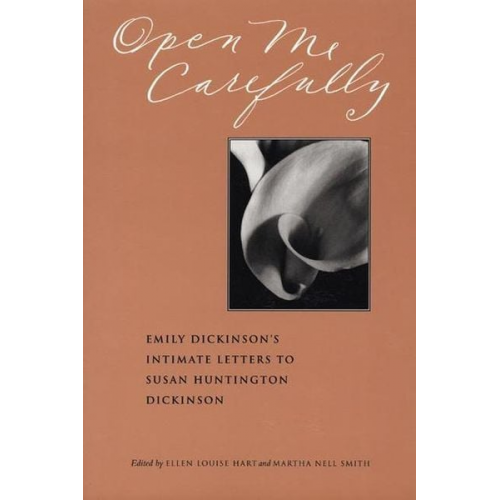 Emily Dickinson - Open Me Carefully: Emily Dickinson's Intimate Letters to Susan Huntington Dickinson