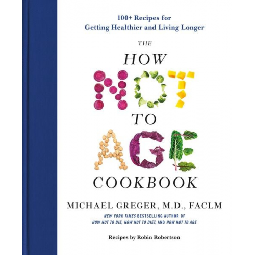 Michael Greger - The How Not to Age Cookbook